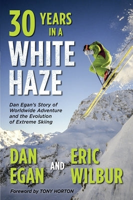 Thirty Years in a White Haze by Egan, Dan