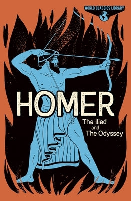 World Classics Library: Homer: The Illiad and the Odyssey by Homer