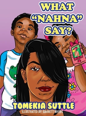 What Nahna Say? by Suttle, Tomekia