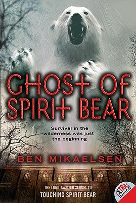 Ghost of Spirit Bear by Mikaelsen, Ben