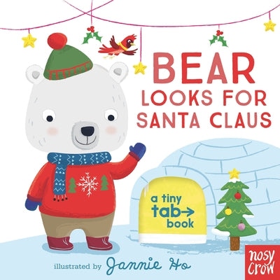 Bear Looks for Santa Claus: A Tiny Tab Book by Nosy Crow