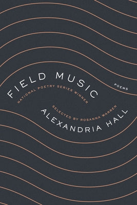 Field Music: Poems by Hall, Alexandria