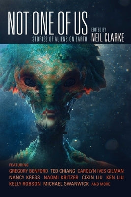 Not One of Us: Stories of Aliens on Earth by Clarke, Neil