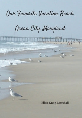 Our Favorite Vacation Beach: Ocean City, Maryland by Marshall, Ellen Knop