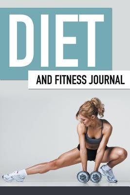 Diet And Fitness Journal by Speedy Publishing LLC