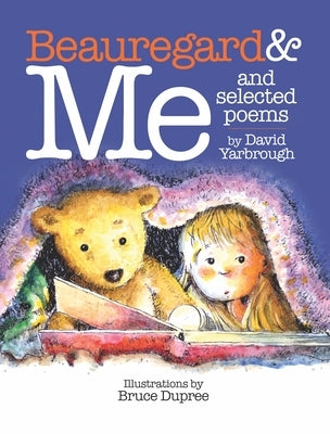 Beauregard & Me and Selected Poems by Yarbrough, David
