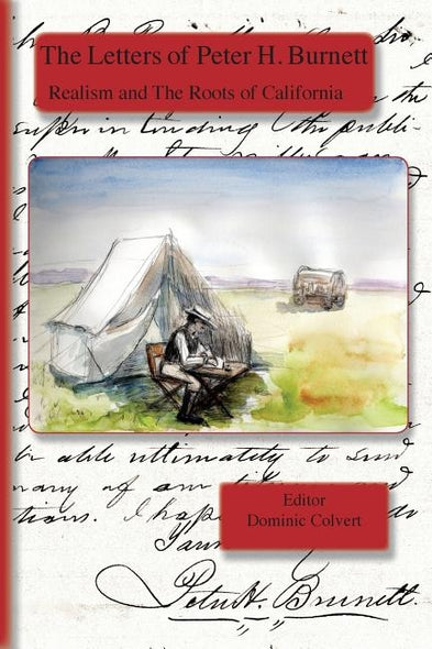 The Letters of Peter H. Burnett: Realism and the Roots of California by Burnett, Peter H.