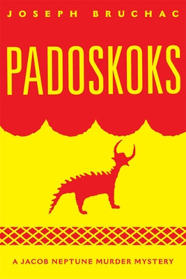 Padoskoks, Volume 72: A Jacob Neptune Murder Mystery by Bruchac, Joseph