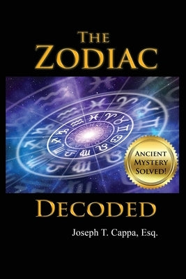 The Zodiac Decoded by Cappa, Esq Joseph T.