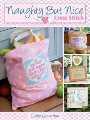 Naughty But Nice Cross Stitch by Crompton, Claire