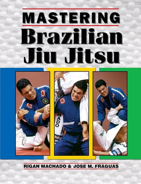 Mastering Brazilian Jiu Jitsu by Fraguas, Jose