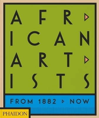 African Artists: From 1882 to Now by Phaidon Press