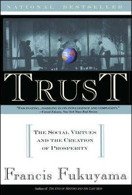 Trust: Human Nature and the Reconstitution of Social Order by Fukuyama, Francis