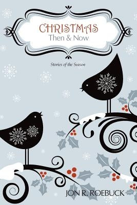 Christmas: Then and Now by Roebuck, Jon R.