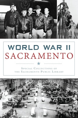 World War II Sacramento by Special Collections of the Sacramento Pu