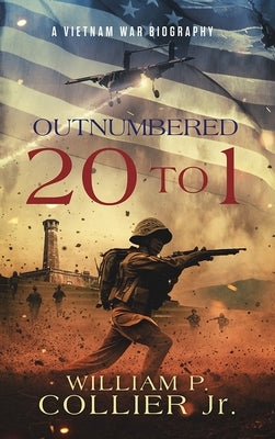 Outnumbered 20-1 by Collier, William P.