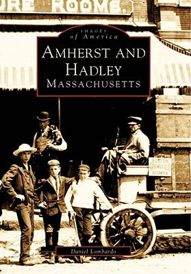 Amherst and Hadley, Massachusetts by Lombardo, Daniel