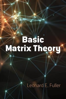 Basic Matrix Theory by Fuller, Leonard E.