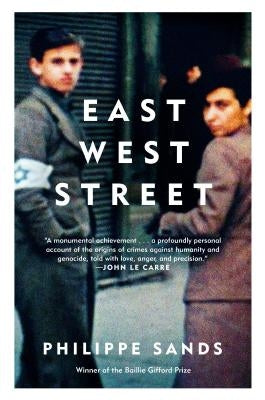 East West Street: On the Origins of "genocide" and "crimes Against Humanity" by Sands, Philippe