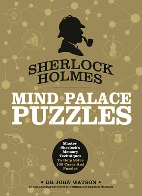 Sherlock Holmes: Mind Palace Puzzles: Master Sherlock's Memory Techniques to Help Solve 100 Cases and Puzzles by Dedopulos, Tim
