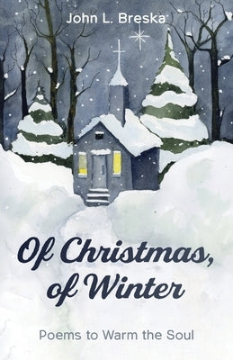 Of Christmas, of Winter by Breska, John L.