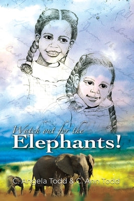 Watch Out for the Elephants! by Todd, C. Angela