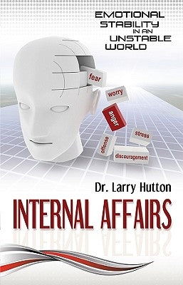 Internal Affairs: Emotional Stability in an Unstable World by Hutton, Larry J.
