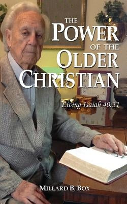 The Power of the Older Christian by Box, Millard B.