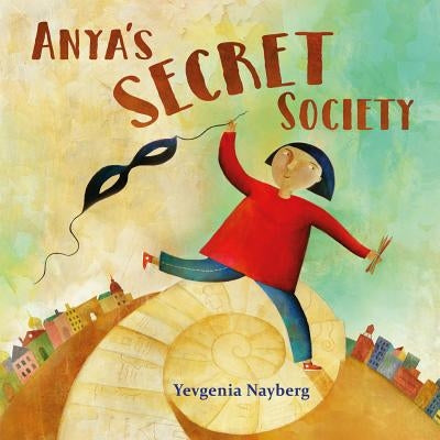 Anya's Secret Society by Nayberg, Yevgenia