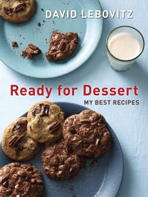 Ready for Dessert: My Best Recipes by Lebovitz, David
