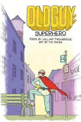 Oldguy: Superhero by Trowbridge, William