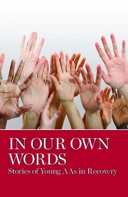 In Our Own Words: Stories of Young Aa's in Recovery by Grapevine, Aa