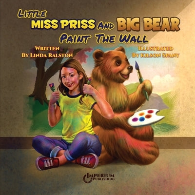 Little Miss Priss and Big Bear Paint the Wall by Ralston, Linda
