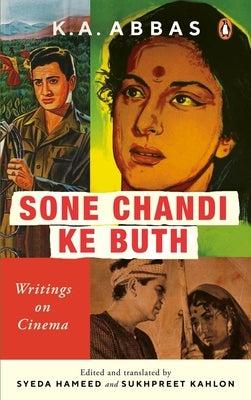 Sone Chandi Ke Buth: Writings on Cinema by Abbas, K.
