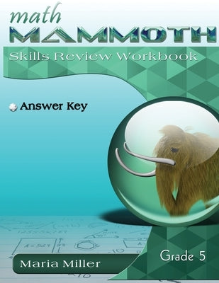Math Mammoth Grade 5 Skills Review Workbook Answer Key by Miller, Maria