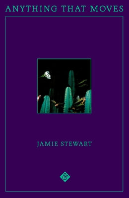 Anything That Moves by Stewart, Jamie