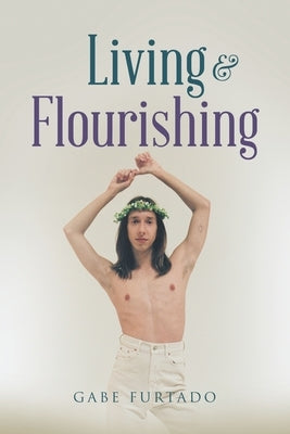 Living & Flourishing by Furtado, Gabe