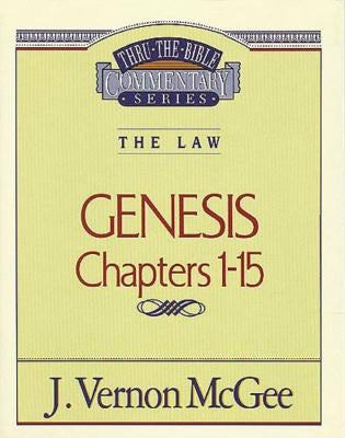 Thru the Bible Vol. 01: The Law (Genesis 1-15) by McGee, J. Vernon