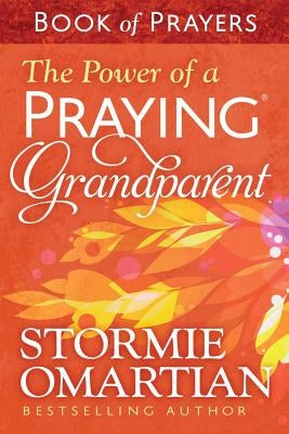 The Power of a Praying(r) Grandparent Book of Prayers by Omartian, Stormie