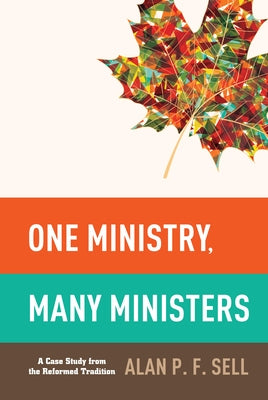 One Ministry, Many Ministers by Sell, Alan P. F.