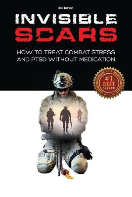 Invisible Scars: How to Treat Combat Stress and PTSD without Medication by Billings, Bart P.