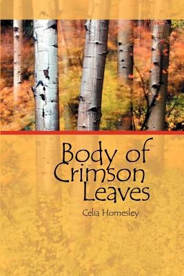 Body of Crimson Leaves by Homesley, Celia