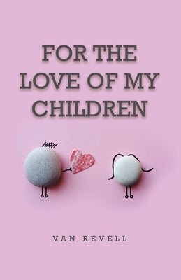 For the Love of My Children by Revell, Van