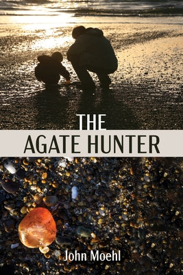 The Agate Hunter by Moehl, John