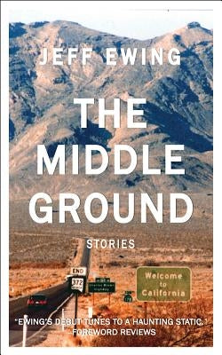 The Middle Ground: Stories by Ewing, Jeff