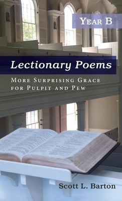 Lectionary Poems, Year B by Barton, Scott L.