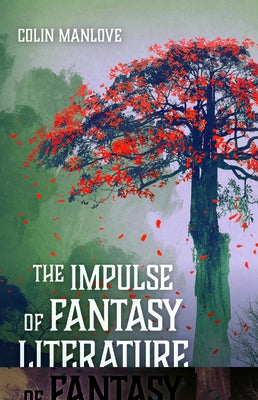 The Impulse of Fantasy Literature by Manlove, Colin N.