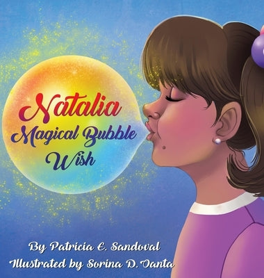 Natalia Magical Bubble Wish: Natalia Magical Bubble Wish by Sandoval, Patricia E.