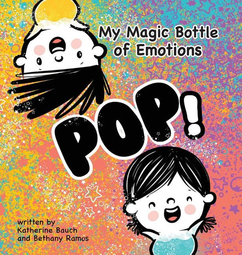 My Magic Bottle of Emotions: Pop! by Bauch, Katherine