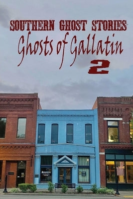 Southern Ghost Stories: Ghosts of Gallatin 2 by Sircy, Allen